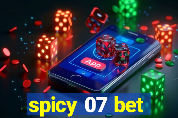 spicy 07 bet